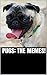 PUGS: The Memes!