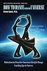 How to Dance with the Universe: Motivation for Proactive Conscious Lifestyle Change - Coaching Ego to Success (Wise Lifestyle Education Book 1)