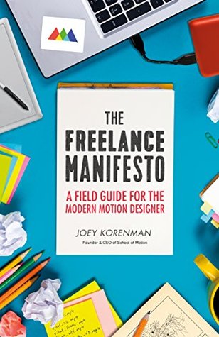 The Freelance Manifesto: A Field Guide for the Modern Motion Designer (Kindle Edition)