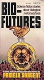 Bio-Futures: Science Fiction Stories About Biological Metamorphosis Bio-Futures: Science Fiction Stories About Biological Metamorphosis