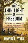 The Thin Light of Freedom by Edward L. Ayers