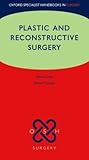 Plastic and Reconstructive Surgery (Oxford Specialist Handbooks in Surgery)