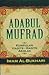 Adabul Mufrad by محمد بن إسماعيل البخاري Adabul Mufrad by محمد بن إسماعيل البخاري