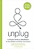 Unplug: A Simple Guide to Meditation for Busy Skeptics and Modern Soul Seekers (Thorndike Press Large Print Lifestyles)