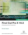 Final Cut Pro X 10.3 - Apple Pro Training Series: Professional Post-Production