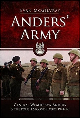 Anders' Army: General Władysław Anders and the Polish Second Corps 1941-46 (Hardcover)
