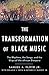 The Transformation of Black Music: The rhythms, the songs, and the ships of the African Diaspora