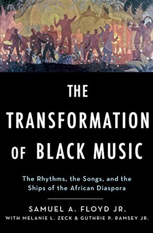 The Transformation of Black Music: The rhythms, the songs, and the ships of the African Diaspora (Kindle Edition)