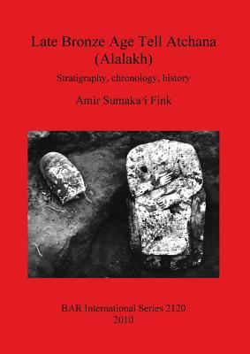 Late Bronze Age Tell Atchana BAR IS2120 (BAR International)