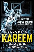 Becoming Kareem: Growing Up On and Off the Court