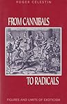 From Cannibals To Radicals: Figures and Limits of Exoticism