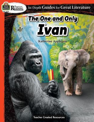 Rigorous Reading: The One and Only Ivan (In-Depth Guides for Great Literature), Grades 3–6 from Teacher Created Resources