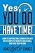 Yes, You Do Have Time!: Learn to Capture the Small Moments in Each Day to Complete Projects, Reach Goals, and Build Income