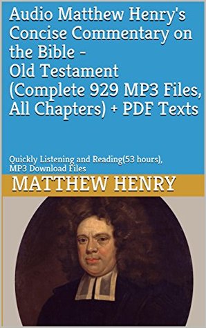 Audio Matthew Henry's Concise Commentary on the Bible - Old Testament(Complete 929 MP3 Files, All Chapters) + PDF Texts: Quickly Listening and Reading(53 hours), MP3 Download Files