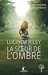 La Sœur de l'ombre by Lucinda Riley La Sœur de l'ombre by Lucinda Riley
