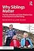 Why Siblings Matter (Essays in Developmental Psychology)
