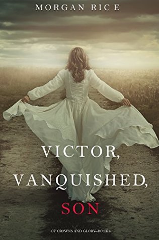 Victor, Vanquished, Son (Of Crowns and Glory, #8)