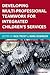 DEVELOPING MULTIPROFESSIONAL TEAMWORK FOR INTEGRATED CHILDREN'S SERVICES: RESEARCH, POLICY, PRACTICE