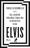 Das ziemlich lebendige Leben des vermeintlich toten Elvis