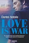 Love is war – Dantes historie by R.K. Lilley