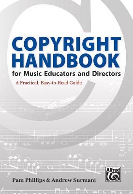 Copyright Handbook for Music Educators and Directors: A Practical, Easy-to-Read Guide