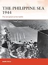 The Philippine Sea 1944: The Last Great Carrier Battle