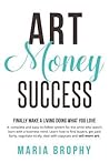 Art Money & Success: A complete and easy-to-follow system for the artist who wasn't born with a business mind. Learn how to find buyers, get paid ... nicely, deal with copycats and sell more art. Art Money & Success: A complete and easy-to-follow system for the artist who wasn't born with a business mind. Learn how to find buyers, get paid ... nicely, deal with copycats and sell more art.