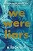 We Were Liars by E. Lockhart We Were Liars by E. Lockhart