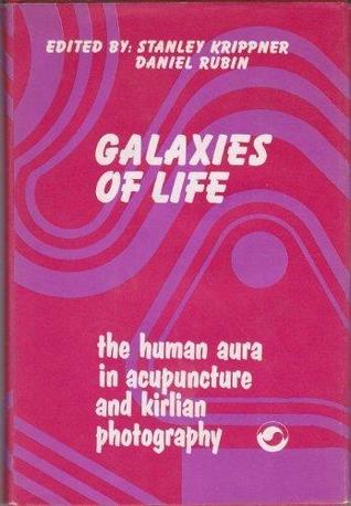 Galaxies of Life: The Human Aura in Acupuncture and Kirlian Photography (Hardcover)