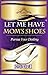 LET ME HAVE MOM'S SHOES: PURSUE YOUR DESTINY
