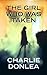 The Girl Who Was Taken by Charlie Donlea
