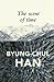 The Scent of Time by Byung-Chul Han