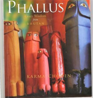 Phallus: Crazy Wisdom from Bhutan