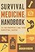 Survival Medicine: Handbook...