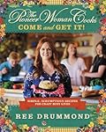 The Pioneer Woman Cooks: Come and Get It! Simple, Scrumptious Recipes for Crazy Busy Lives