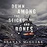 Down Among the Sticks and Bones by Seanan McGuire