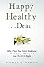 Happy Healthy . . . Dead by Noelle C. Nelson