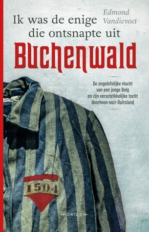 Ik was de enige die ontsnapte uit Buchenwald (Paperback)
