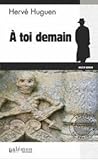 A toi demain by Hervé Huguen