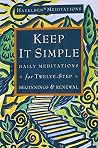 Keep It Simple: Daily Meditations for Twelve-Step Beginnings and Renewal (Hazelden Meditation Series)