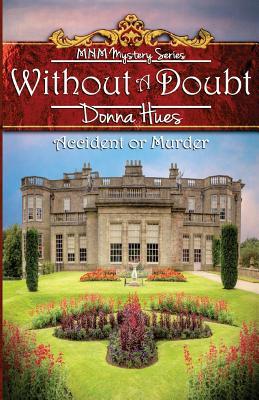 Without A Doubt Accident or Murder: Scotland calls to Maggie Richards to solve the mystery of her mother's death (MNM Mystery Series)
