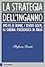 La strategia dell'inganno: 1992-93. Le bombe, i tentati golpe, la guerra psicologica in Italia