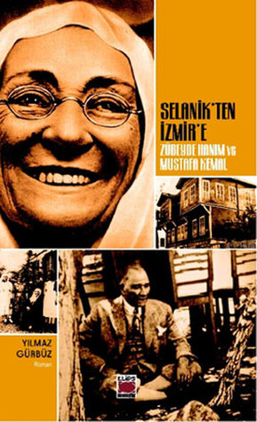 Selanik'ten İzmir'e: Zübeyde Hanım ve Mustafa Kemal (Paperback)