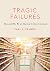 Tragic Failures: How and Wh...