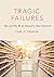 Tragic Failures: How and Why We are Harmed by Toxic Chemicals (The Romanell Lectures)