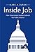 Inside Job: How Government Insiders Subvert the Public Interest