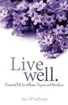 Live Well: Essential Oils for Wellness, Purpose, and Abundance