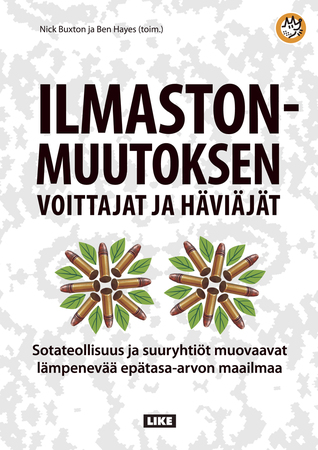 Ilmastonmuutoksen voittajat ja häviäjät. Sotateollisuus ja suuryhtiöt muovaavat lämpenevää epätasa-arvon maailmaa