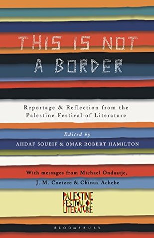 This Is Not a Border: Reportage & Reflection from the Palestine Festival of Literature