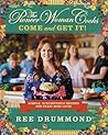 The Pioneer Woman Cooks: Come and Get It! Simple, Scrumptious Recipes for Crazy Busy Lives